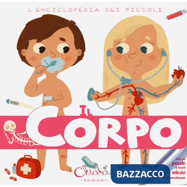 Corpo. L'enciclopedia dei piccoli. Con adesivi. Ediz. a colori. Con Gioco (Il)