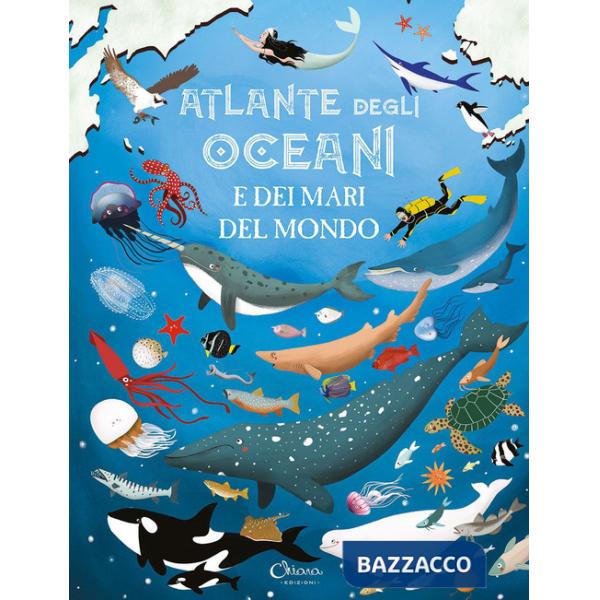 Atlante degli oceani e dei mari del mondo. Libri per imparare. Ediz. a colori