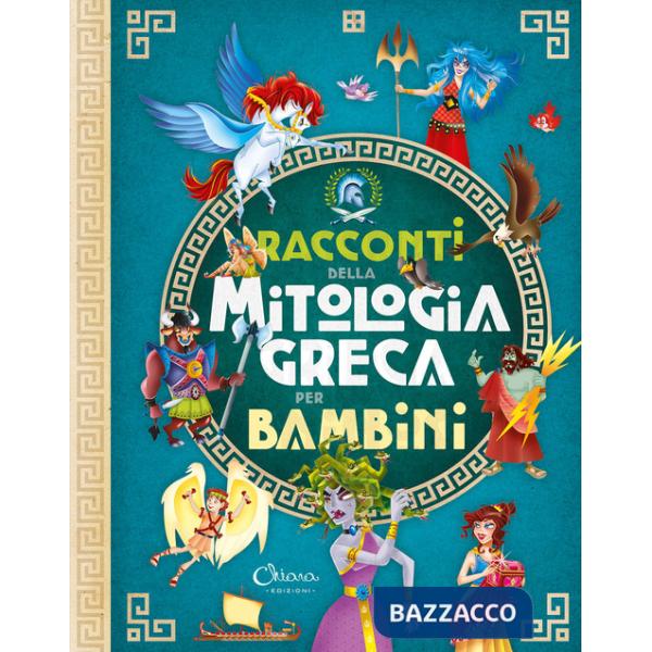 Racconti della mitologia greca per bambini. Libri per imparare. Ediz. a colori