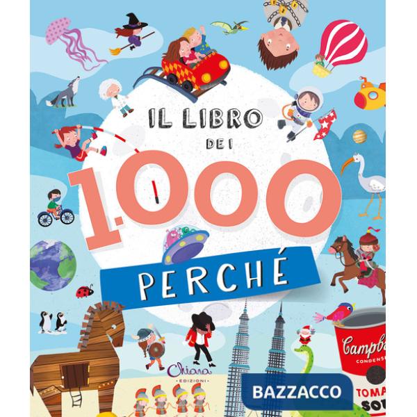 Libro dei 1000 perché. Libri per imparare. Ediz. a colori (Il)
