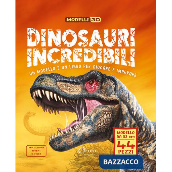 Dinosauri incredibili. Modelli 3D. Libri per imparare. Ediz. a colori. Con modello da 53 cm