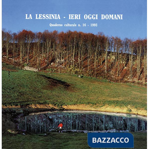 Lessinia. Ieri, oggi, domani. Quaderno culturale. Ediz. illustrata (La). Vol. 16