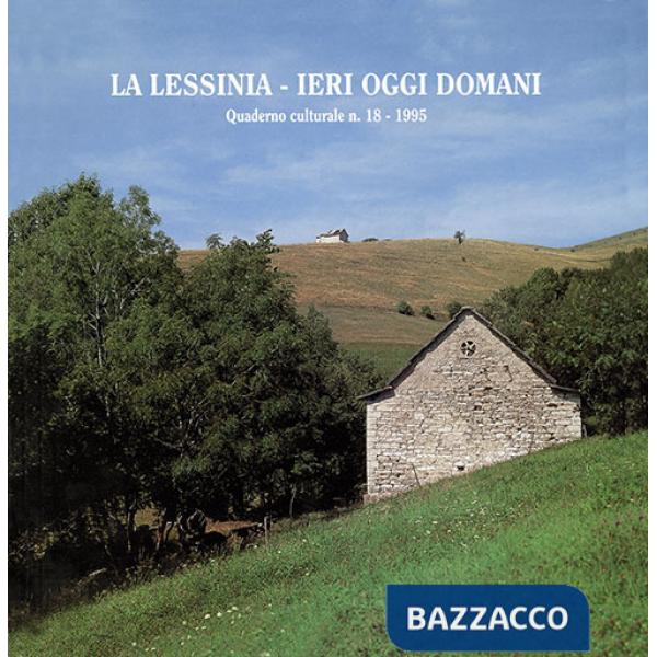 Lessinia. Ieri, oggi, domani. Quaderno culturale. Ediz. illustrata (La). Vol. 18