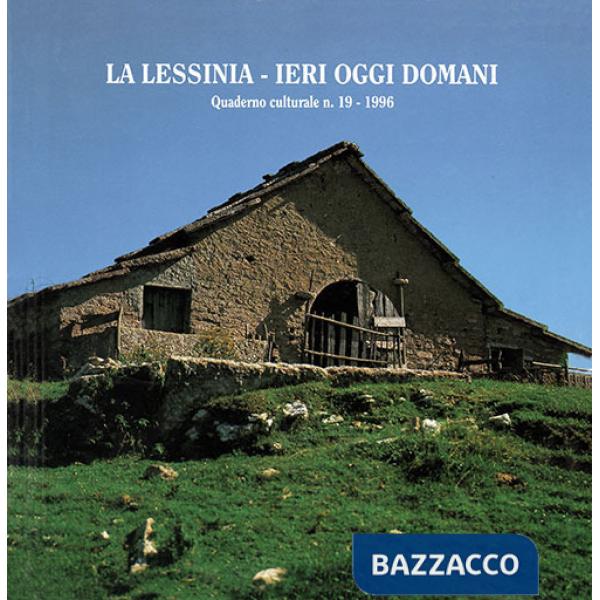 Lessinia. Ieri, oggi, domani. Quaderno culturale. Ediz. illustrata (La). Vol. 19