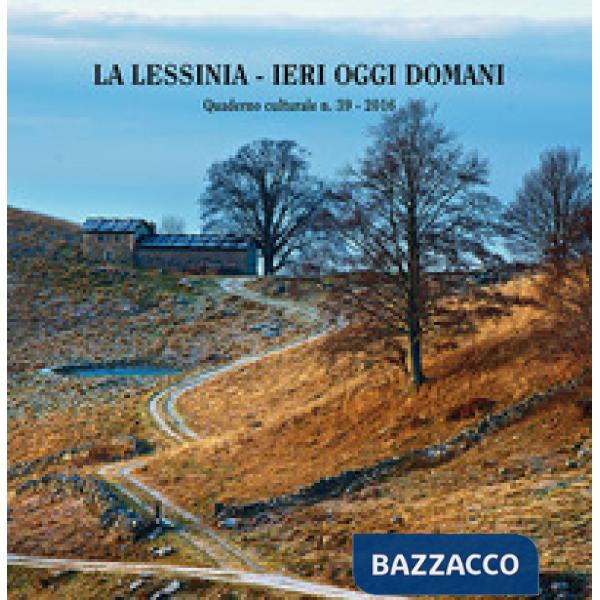 Lessinia. Ieri, oggi, domani. Quaderno culturale (La). Vol. 39