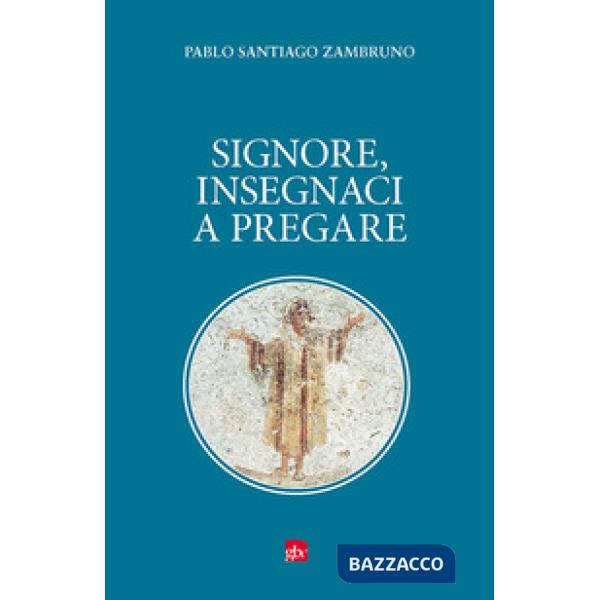 Signore, insegnaci a pregare