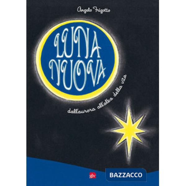 Luna nuova. Dall'aurora all'alba della vita