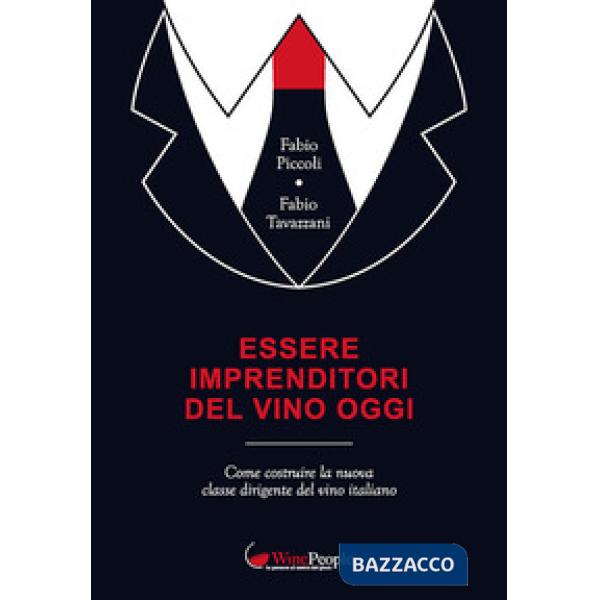 Essere imprenditori del vino oggi. Come costruire la nuova classe dirigente del vino italiano