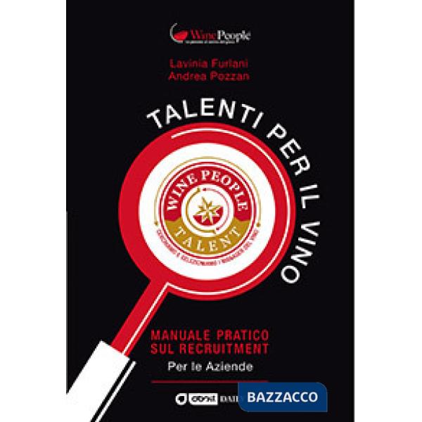 Talenti per il vino. Manuale pratico sul recruitment