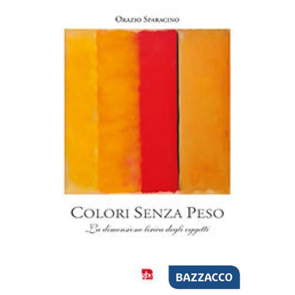 Colori senza peso. La dimensione lirica degli oggetti