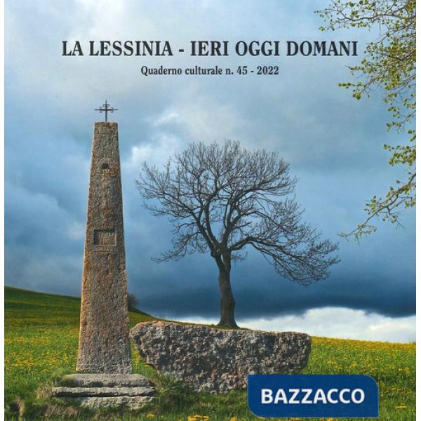 Lessinia. Ieri, oggi, domani. Quaderno culturale (La). Vol. 45