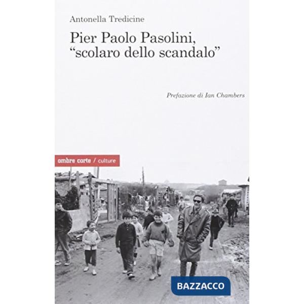 Pier Paolo Pasolini, «scolaro dello scandalo»