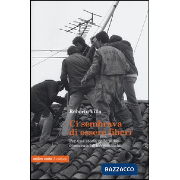 Ci sembrava di essere liberi. Per una storia delle radio democratiche bergamasch