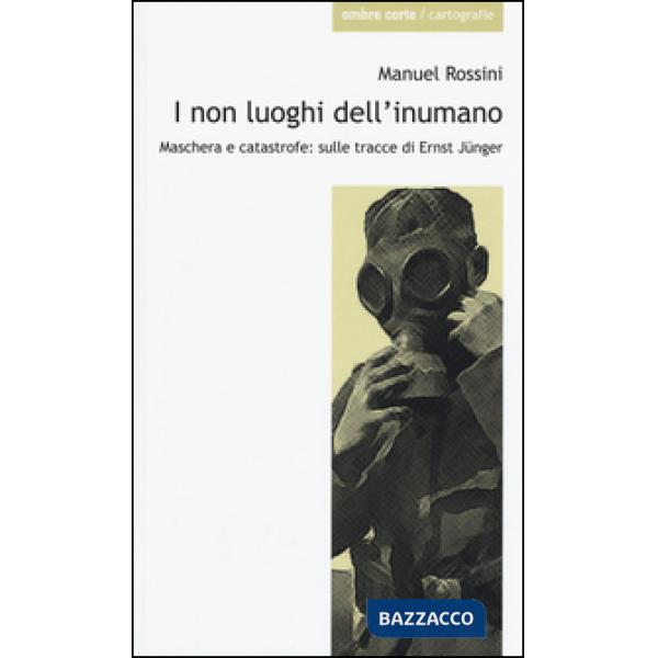 Non luoghi dell'inumano. Maschera e catastrofe: sulle tracce di Ernsst Jünger (I)