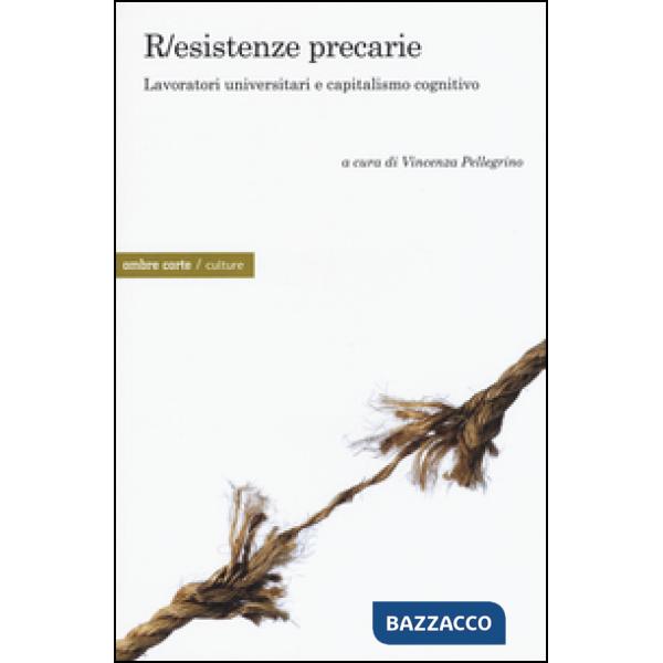 R/esistenze precarie. Lavoratori universitari e capitalismo cognitivo