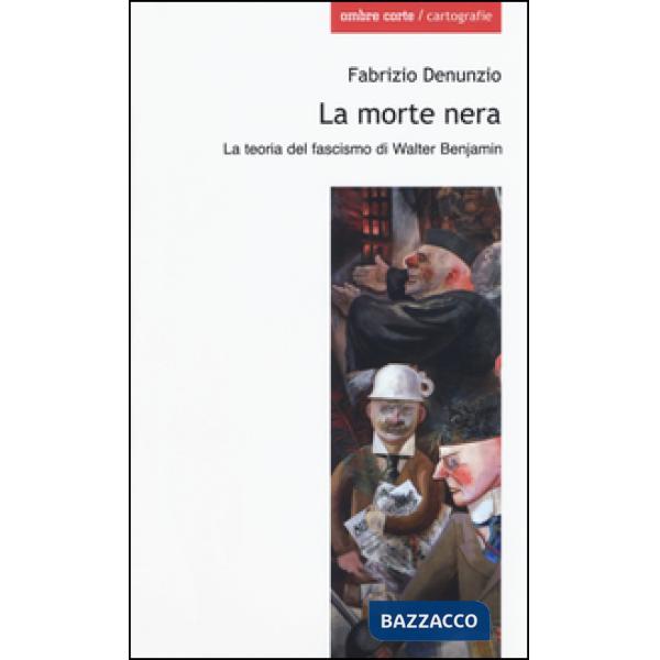 Morte nera. La teoria del fascismo di Walter Benjamin (La)