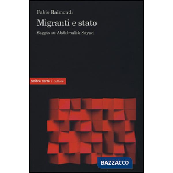 Migranti e Stato. Saggio su Abdelmalek Sayad