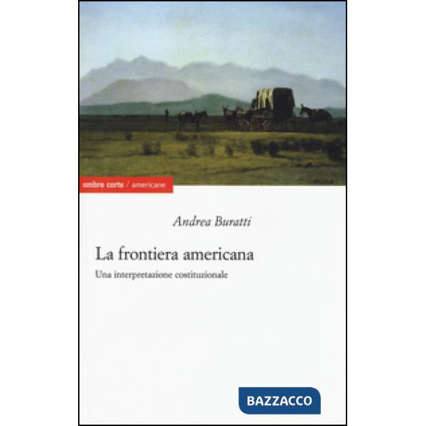 Frontiera americana. Una interpretazione costituzionale (La)