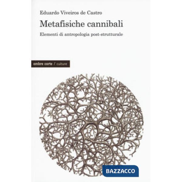 Metafisiche cannibali. Elementi di antropologia post-strutturale