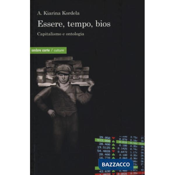 Essere, tempo, bios. Capitalismo e ontologia