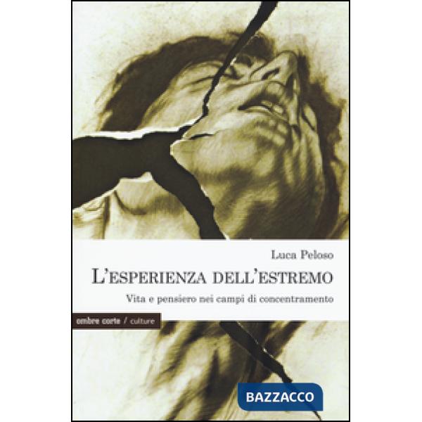 Esperienza dell'estremo. Vita e pensiero nei campi di concentramento (L')