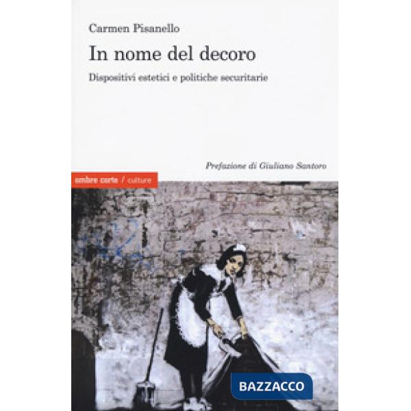 In nome del decoro. Dispositivi estetici e politiche securitarie