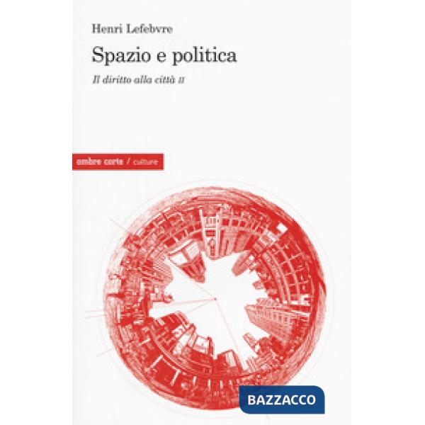Diritto alla città (Il). Vol. 2: Spazio e politica