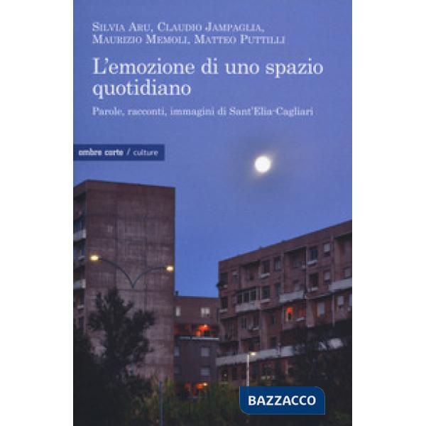 Emozione di uno spazio quotidiano. Parole, racconti, immagini di Sant'Elia-Cagli