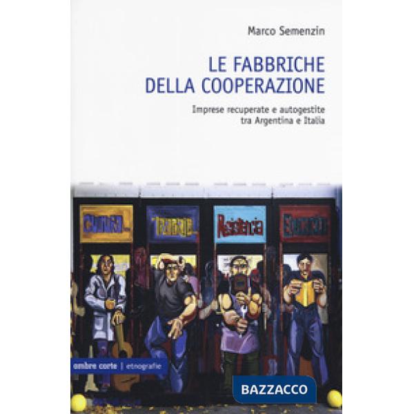 Riprendiamoci il lavoro. Imprese recuperate e autogestite tra Argentina e Italia