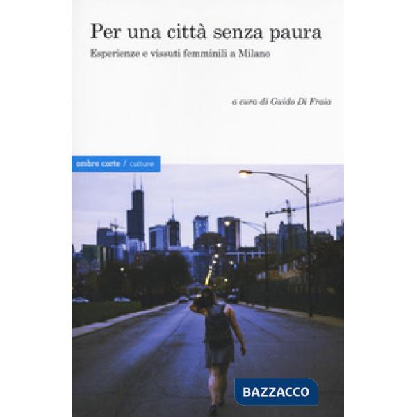 Per una città senza paura. Esperienze e vissuti femminili a Milano