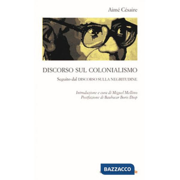 Discorso sul colonialismo. Seguito dal «Discorso sulla negritudine»