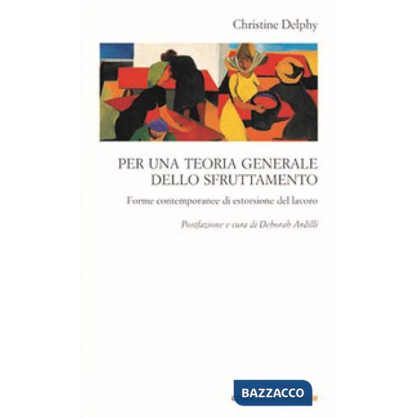 Per una teoria generale dello sfruttamento. Forme contemporanee di estorsione del lavoro