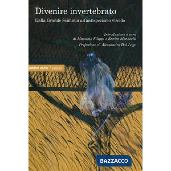 Divenire invertebrato. Dalla Grande Scimmia all'antispecismo viscido