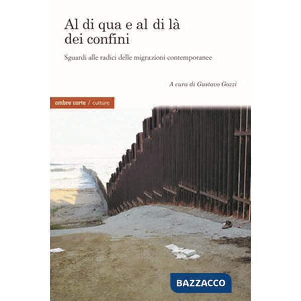 Al di qua e al di là dei confini. Sguardi alle radici delle migrazioni contemporanee