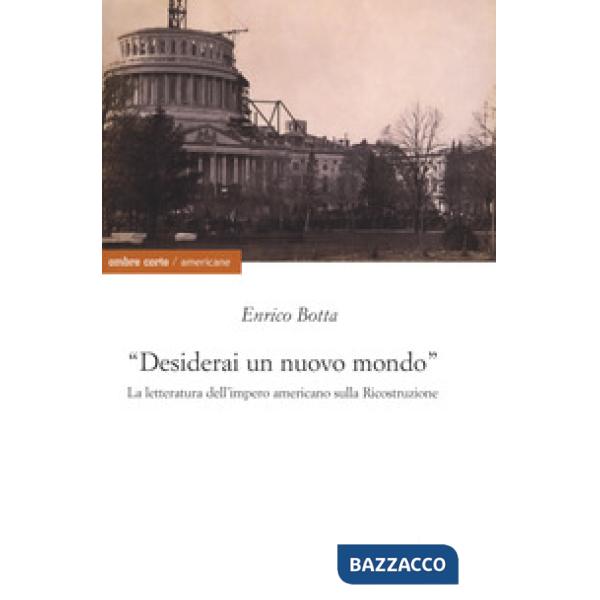 «Desidererai un mondo nuovo». La letteratura dell'impero americano sulla ricostruzione
