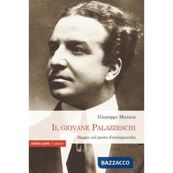 Giovane Palazzeschi. Saggi sul poeta d'avanguardia (Il)