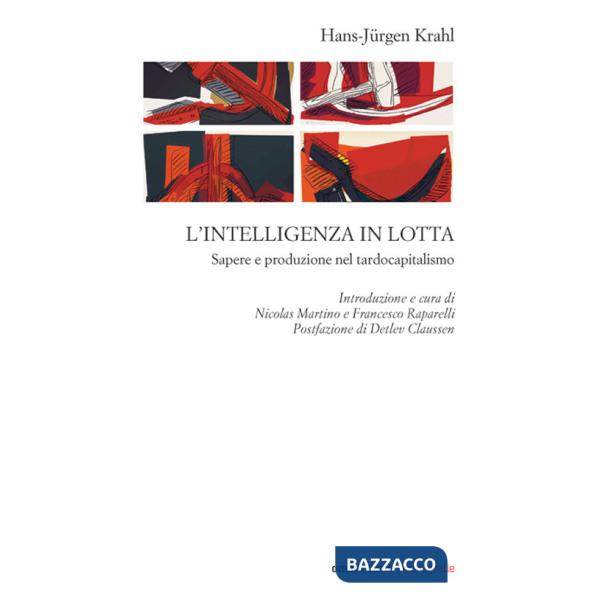 Intelligenza in lotta. Sapere e produzione nel tardocapitalismo (L')