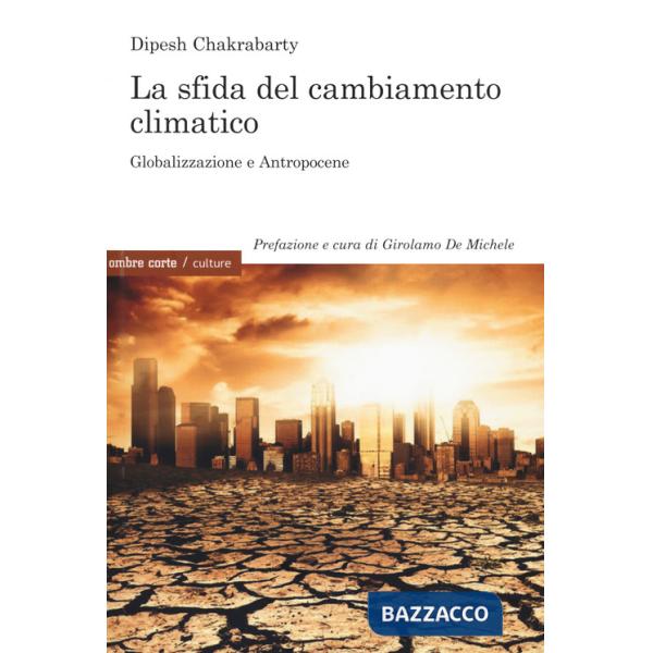 Sfida del cambiamento climatico. Globalizzazione e Antropocene (La)