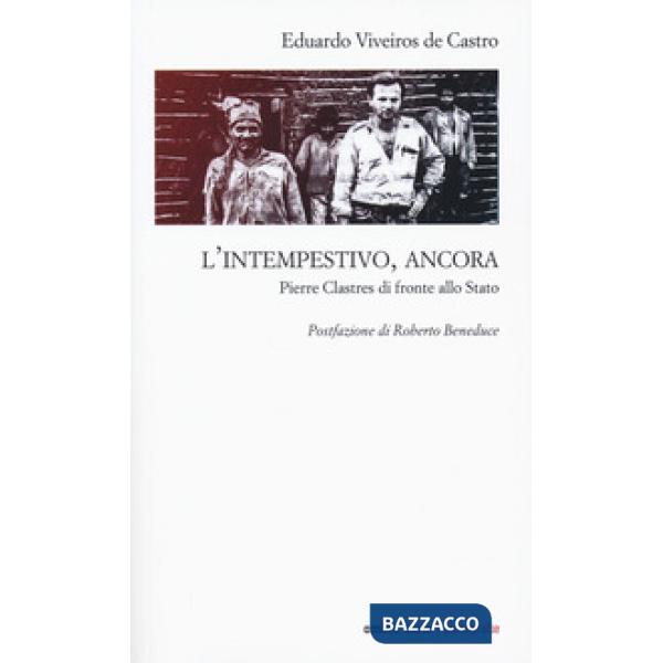 Intempestivo, ancora. Pierre Clastres di fronte allo Stato (L')