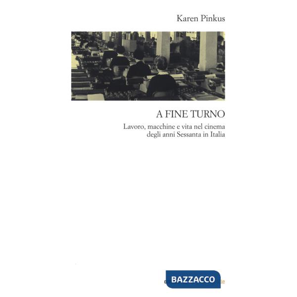 A fine turno. Lavoro, macchine e vita nel cinema degli anni Sessanta in Italia