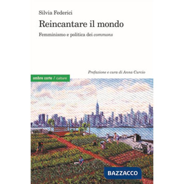 Reincantare il mondo. Femminismo e politica dei «commons»
