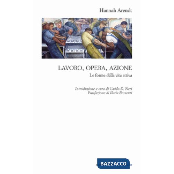 Lavoro, opera, azione. Le forme della vita attiva