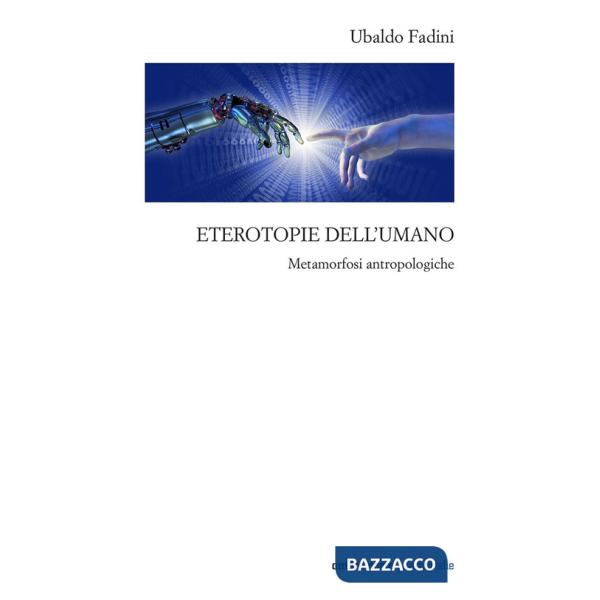 Eterotopie dell'umano. Metamorfosi antropologiche