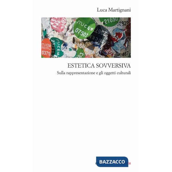 Estetica sovversiva. Sulla rappresentazione e gli oggetti culturali