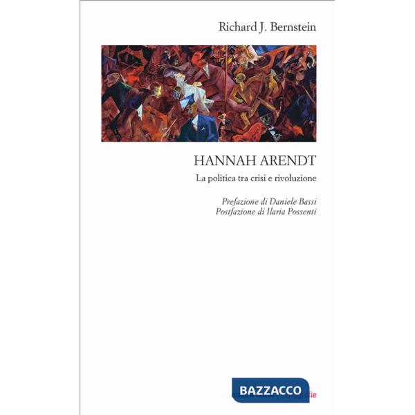 Hannah Arendt. La politica tra crisi e rivoluzione