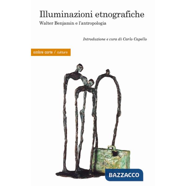 Illuminazioni etnografiche. Walter Benjamin e l'antropologia