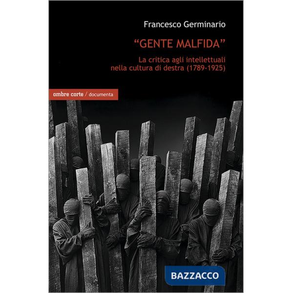 «Gente malfida». La critica degli intellettuali nella cultura di destra (1789-1925)