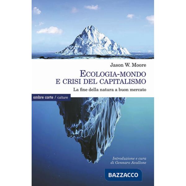 Ecologia-mondo e crisi del capitalismo. La fine della natura a buon mercato