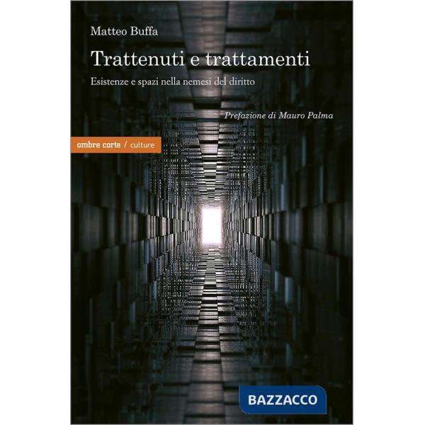 Trattenuti e trattamenti. Esistenze e spazi nella nemesi del diritto