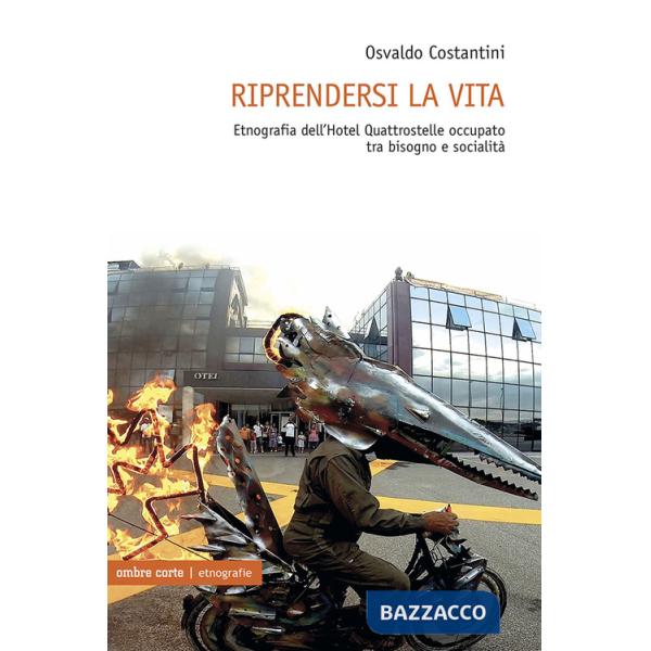 Riprendersi la vita. Etnografia dell'Hotel Quattrostelle occupato tra bisogno e socialità